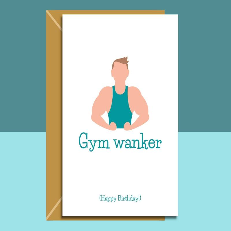 Funny Birthday Card - Gym - Personalised inside if required - Gym Wanker - For him or For Her - Hilarious Fitness Card - Health wellbeing - Blank inside