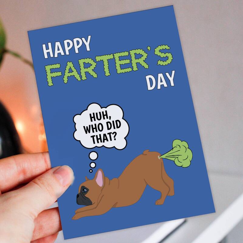 Happy Farter's Day funny Frenchie dog, pet farting Father's Day card for dad, father, papa, daddy (Size A6/A5/A4/Square 6x6") - A6: Single card