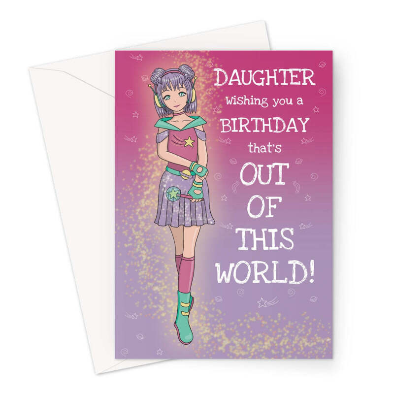 Daughter Birthday Card - Out Of This World Anime Girl - A5 Portrait - 1 Card