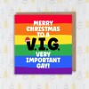 Merry Christmas to a Very Important Gay funny gay Christmas, holidays card, LGBTQ+, gay, lesbian, bisexual (Size A6/A5/A4/Square 6x6") - A6: Single card