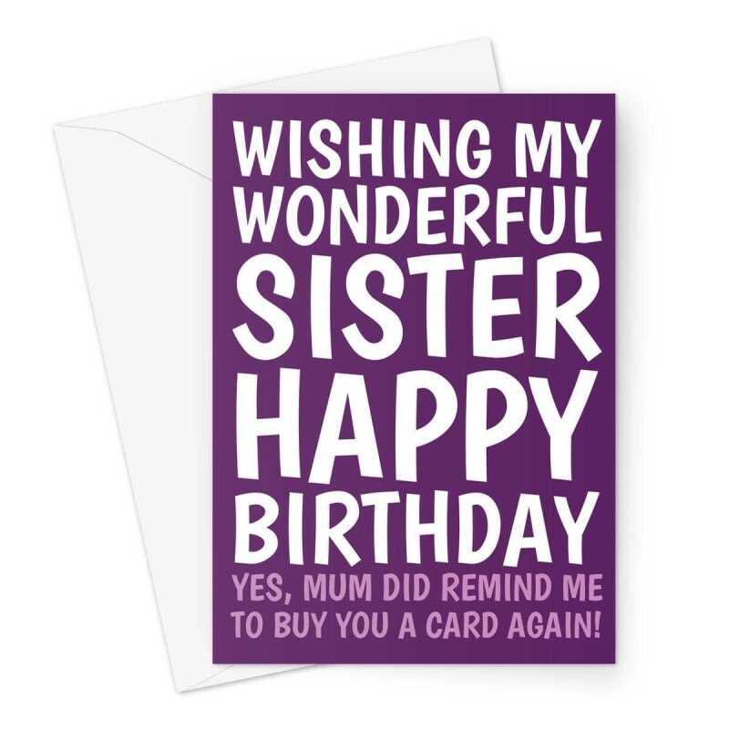 Happy Birthday Card For Sister - Mum Reminded Me To Buy A Card Purple -  A5 Greeting Card - A5 Portrait - 1 Card