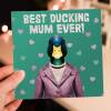 Best ducking mum, mom ever! Duck, bird in clothes mother birthday card from son, daughter, child (Animalyser) (Size A6/A5/A4/Square 6x6") - A6: Single card