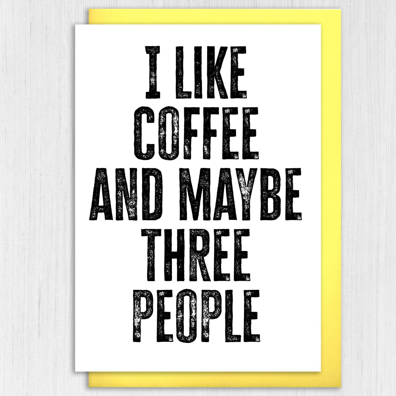 I like coffee and maybe three people funny coffee-themed, coffee drinker, caffeine addict birthday card (Size A6/A5/A4/Square 6x6") - A6: Single card