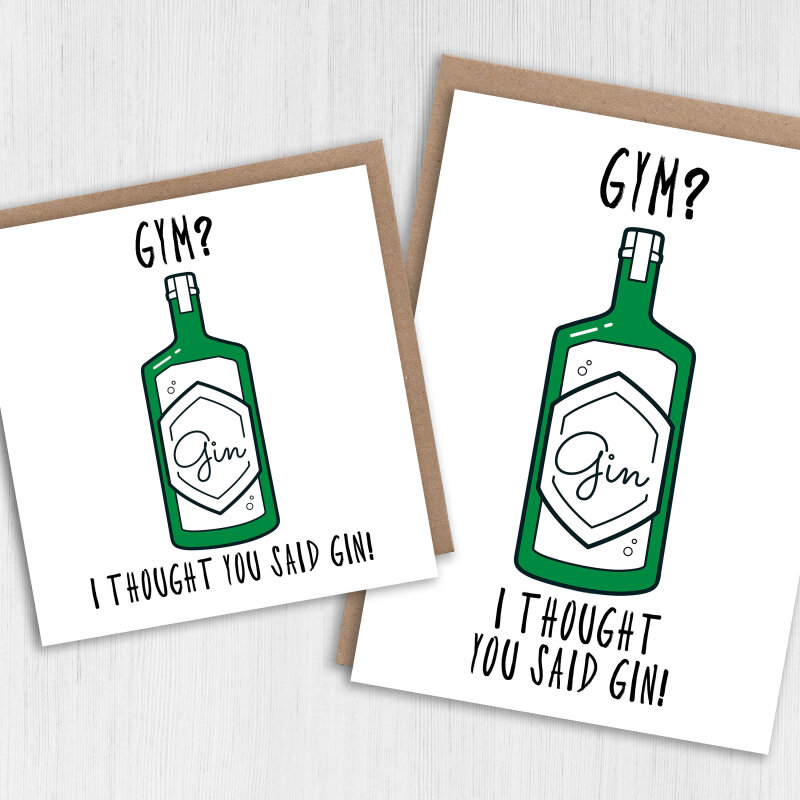 Gym? I thought you said gin! Funny gym, gin, alcohol, workout, Personal Trainer birthday card (Size A6/A5/A4/Square 6x6") - A6: Single card