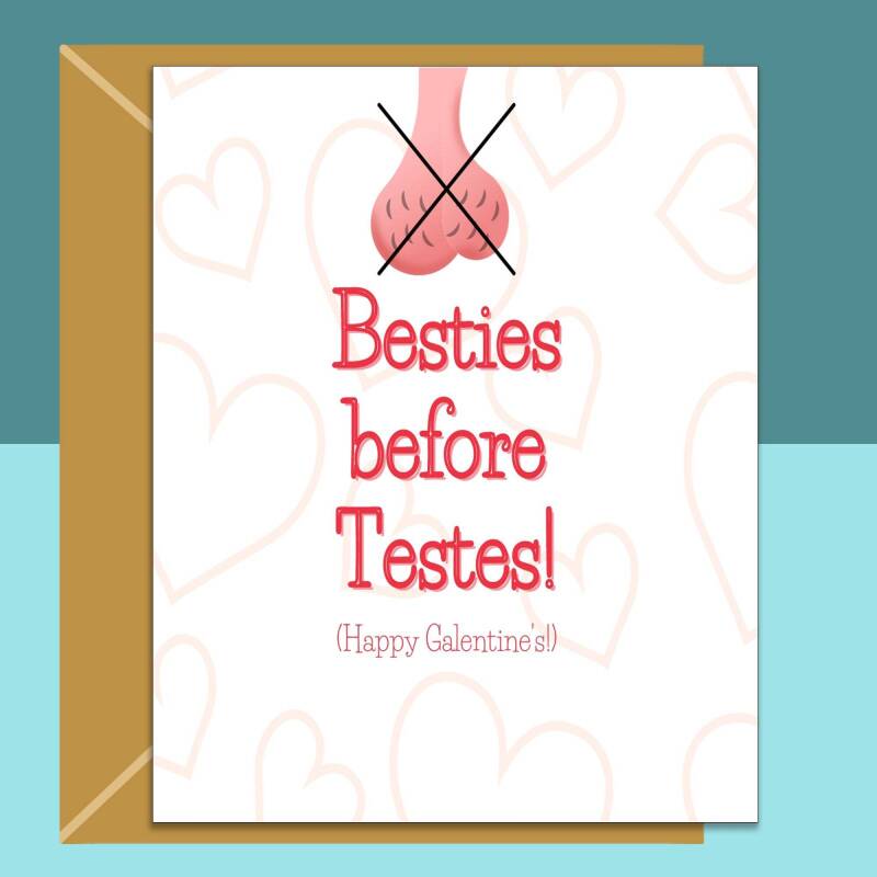 Funny Galentine's Card - For Him or For Her - Besties before Testes - Cheeky card for your single friends this Galentines Day - Blank inside - Large