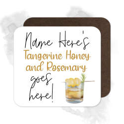 Personalised Drinks Coaster - Name's Tangerine Honey and Rosemary Goes Here!