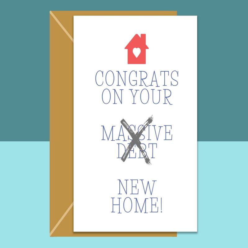 New Home Card - Congrats on your massive debt - funny new handmade house card