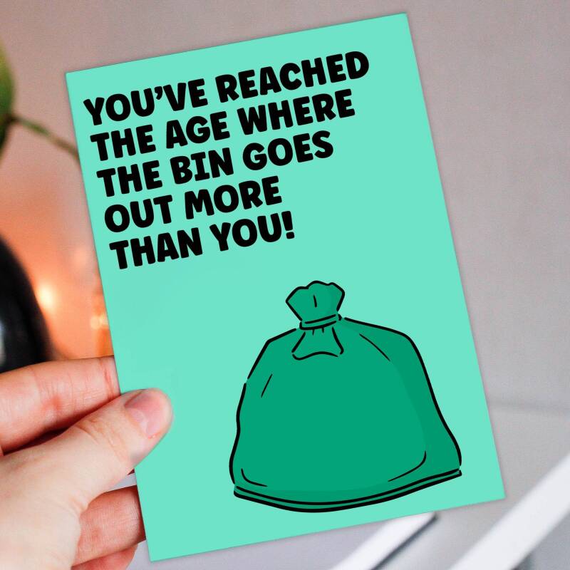 Funny rude, old age old man, old lady birthday card: You've reached the age where the bin goes out more than you (Size A6/A5/A4/Square 6x6") - A6: Single card