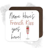 Personalised Drinks Coaster - Name's French Kiss Goes Here!