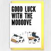 Good luck with the moooove cute cow, moo new home, house move, housewarming, moving farm animal card (Size A6/A5/A4/Square 6x6") - A6: Single card