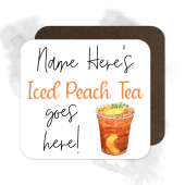 Personalised Drinks Coaster - Name's Iced Peach Tea Goes Here!