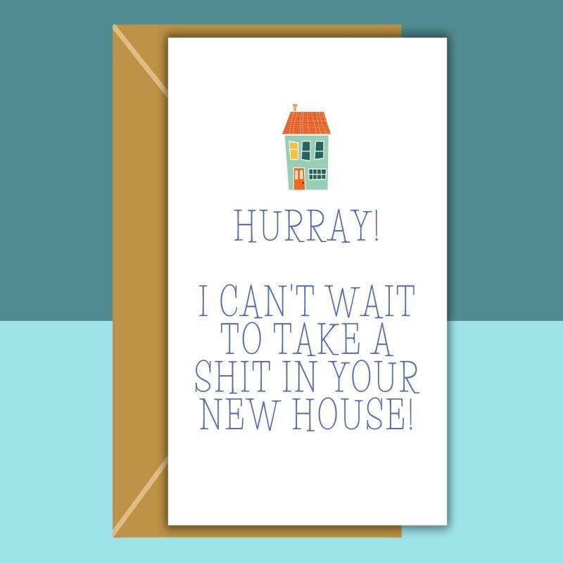 Funny New Home Card - Can't wait to take a shit - friend or family's brand new house