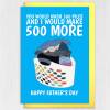 You would wash 500 piles and I would make 500 more funny laundry Father's Day card for dad, daddy or father (Size A6/A5/A4/Square 6x6") - A6: Single card - Blue