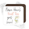 Personalised Drinks Coaster - Name's Fruit Tea Goes Here!