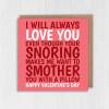 Your snoring makes me want to smother you funny, Valentine's Day card for husband, boyfriend, wife, girlfriend (Size A6/A5/A4/Square 6x6") - A6: Single card