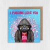 I pugging love you pug in clothes anniversary card for wife, husband, girlfriend, boyfriend, partner (Animalyser) Size A6/A5/A4/Square 6x6" - A6: Single card