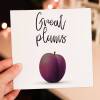 Funny, cheeky, rude fruit anniversary card: Great plums (Size A6/A5/A4/Square 6x6") - A6: Single card