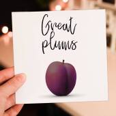 Funny, cheeky, rude fruit anniversary card: Great plums (Size A6/A5/A4/Square 6x6")
