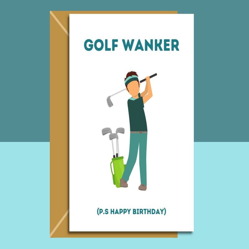 Funny Golf Birthday Card - Can be personalised - Golf Wanker - For the Golfer Mum, Dad, Brother, Sister, or Friend. For him or For Her. - Blank inside - Large