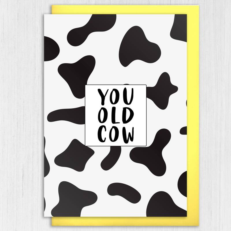 You old cow funny, offensive, rude old age, pensioner, old man, old person, old lady birthday card for female (Size A6/A5/A4/Square 6x6") - A6: Single card