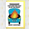 What does this light on my car mean? Funny car problems, car on fire, mechanic Dad Christmas card from daughter or son (Size A6/A5/A4) - A6: Single card